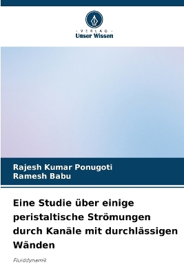 Book cover for Eine Studie über einige peristaltische Strömungen durch Kanäle mit durchlässigen Wänden