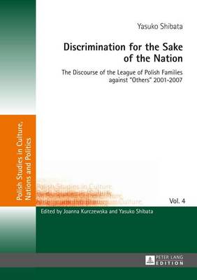 Cover of Discrimination for the Sake of the Nation: The Discourse of the League of Polish Families Against "Others" 2001-2007