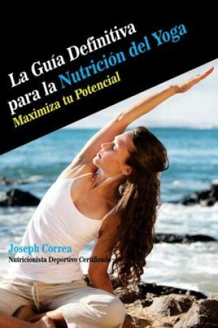 Cover of La Guia Definitiva para la Nutricion del Yoga