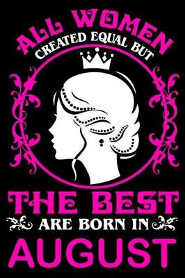 Book cover for All women created equal but The best are born in August