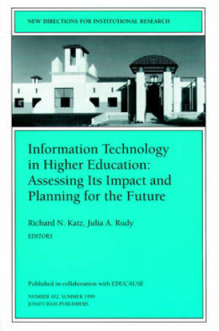 Cover of Information Technology Higher Educ 102 Ing Its Impact and Planning for the Future (Issue 102: New Directions for Institutional Research-Ir)
