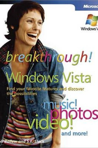 Cover of Breakthrough Windows Vista: Find Your Favorite Features and Discover the Possibilities