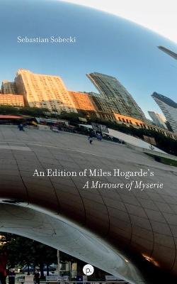 Book cover for An Edition of Miles Hogarde's A Mirroure of Myserie