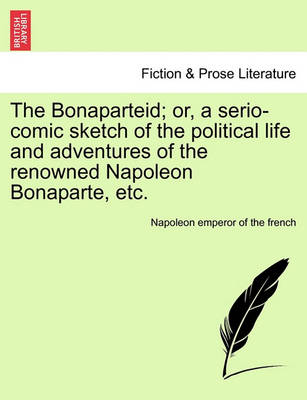 Book cover for The Bonaparteid; Or, a Serio-Comic Sketch of the Political Life and Adventures of the Renowned Napoleon Bonaparte, Etc.