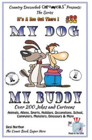 Cover of My Dog My Buddy - Over 200 Jokes and Cartoons - Animals, Aliens, Sports, Holidays, Occupations, School, Computers, Monsters, Dinosaurs & More - in BLACK and WHITE