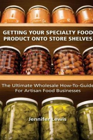 Cover of Getting Your Specialty Food Product Onto Store Shelves