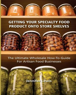 Book cover for Getting Your Specialty Food Product Onto Store Shelves