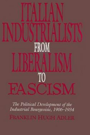 Cover of Italian Industrialists from Liberalism to Fascism