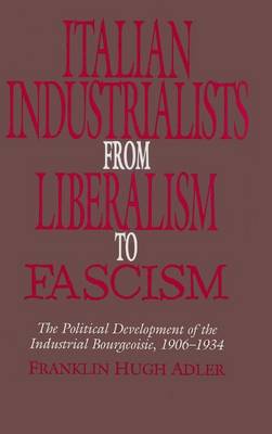 Book cover for Italian Industrialists from Liberalism to Fascism