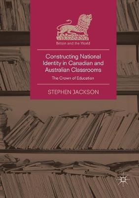 Cover of Constructing National Identity in Canadian and Australian Classrooms