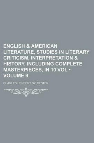 Cover of English & American Literature, Studies in Literary Criticism, Interpretation & History, Including Complete Masterpieces, in 10 Vol (Volume 9)