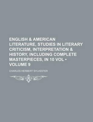 Book cover for English & American Literature, Studies in Literary Criticism, Interpretation & History, Including Complete Masterpieces, in 10 Vol (Volume 9)