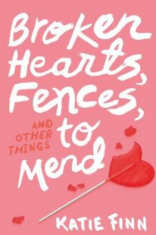 Cover of Broken Hearts, Fences, and Other Things to Mend