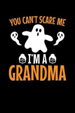 Cover of You Can't Scare Me I'm a Grandma