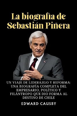 Book cover for La biograf�a de Sebasti�n Pi�era