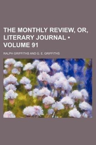 Cover of The Monthly Review, Or, Literary Journal (Volume 91)