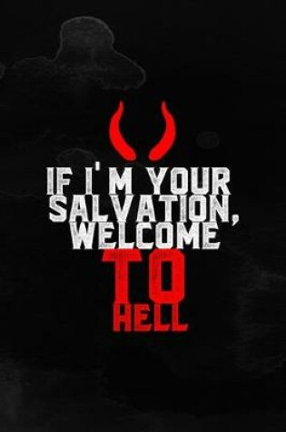 Cover of If I'm Your Salvation, Welcome To Hell