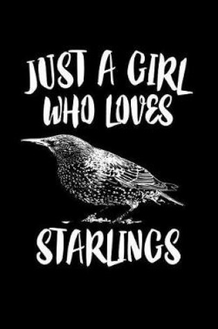 Cover of Just A Girl Who Loves Starlings