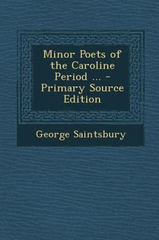 Cover of Minor Poets of the Caroline Period ... - Primary Source Edition
