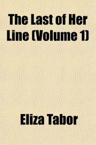 Cover of The Last of Her Line (Volume 1)