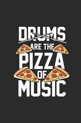 Book cover for Drums Are The Pizza Of The Music