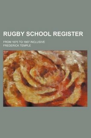 Cover of Rugby School Register; From 1675 to 1867 Inclusive