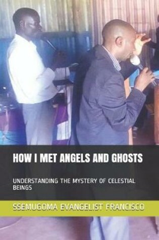 Cover of How I Met Angels and Ghosts