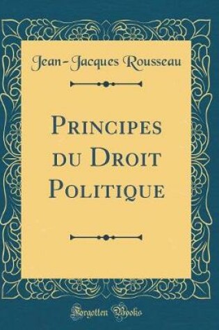 Cover of Principes Du Droit Politique (Classic Reprint)