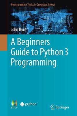 Book cover for A Beginners Guide to Python 3 Programming