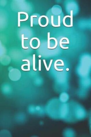 Cover of Proud to Be Alive.