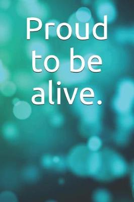 Book cover for Proud to Be Alive.