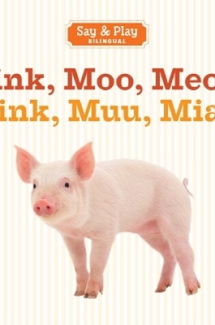 Cover of Oink, Moo, Meow/Oink, Muu, Miau