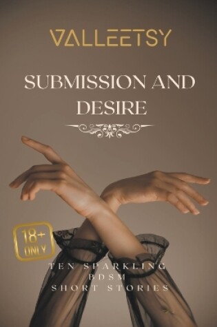 Cover of Submission and Desire Ten sparkling BDSM short stories