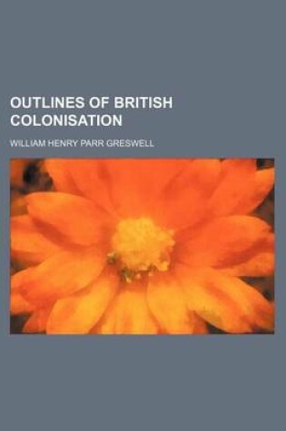 Cover of Outlines of British Colonisation