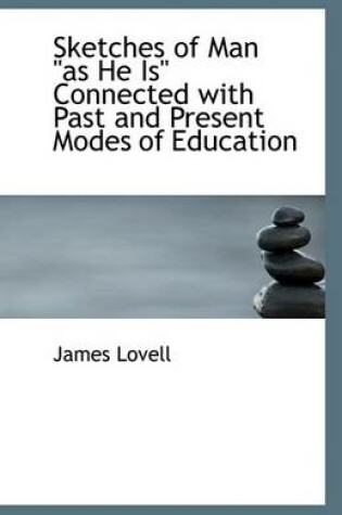 Cover of Sketches of Man as He Is Connected with Past and Present Modes of Education