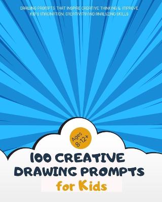 Book cover for 100 Creative Drawing Prompts for Kids 8-12