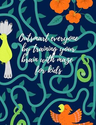 Book cover for Outsmart everyone by training your brain with maze for kids