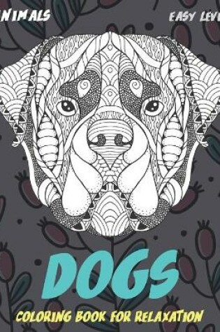 Cover of Coloring Book for Relaxation - Animals - Easy Level - Dogs