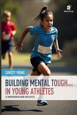 Cover of Building Mental Toughness in Young Athletes