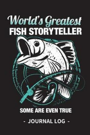 Cover of World's Greatest Fish Storyteller Journal Log
