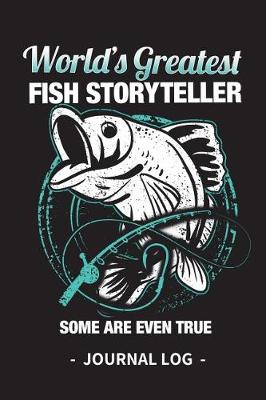 Book cover for World's Greatest Fish Storyteller Journal Log