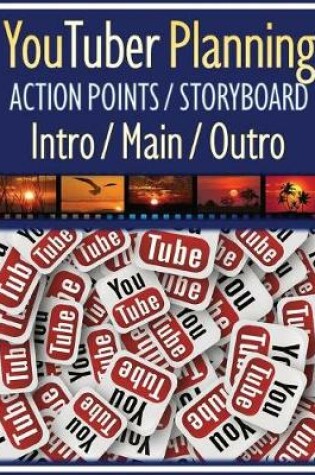 Cover of YouTuber Planning Action Points Storyboard Intro / Main / Outro