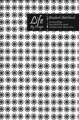 Cover of Life By Design Standard Sketchbook 6 x 9 Inch Uncoated (75 gsm) Paper Black Cover