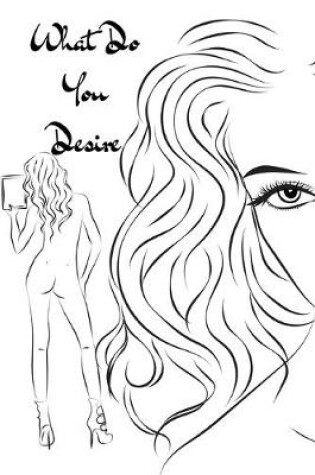 Cover of What Do You Desire