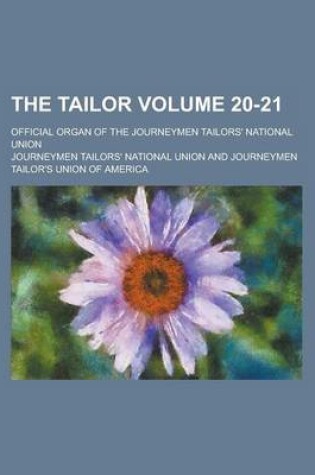 Cover of The Tailor; Official Organ of the Journeymen Tailors' National Union Volume 20-21