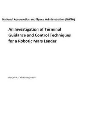 Cover of An Investigation of Terminal Guidance and Control Techniques for a Robotic Mars Lander