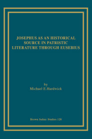 Cover of Josephus as an Historical Source in Patristic Literature Through Eusebius