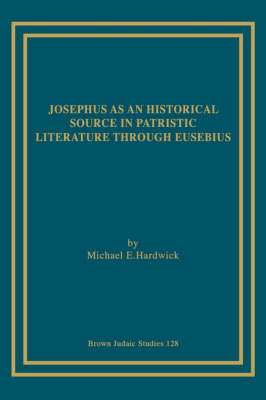 Cover of Josephus as an Historical Source in Patristic Literature Through Eusebius