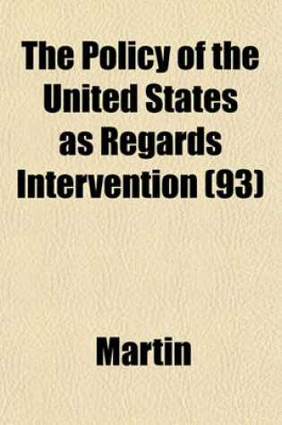 Cover of The Policy of the United States as Regards Intervention (93)