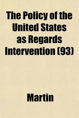 Book cover for The Policy of the United States as Regards Intervention (93)